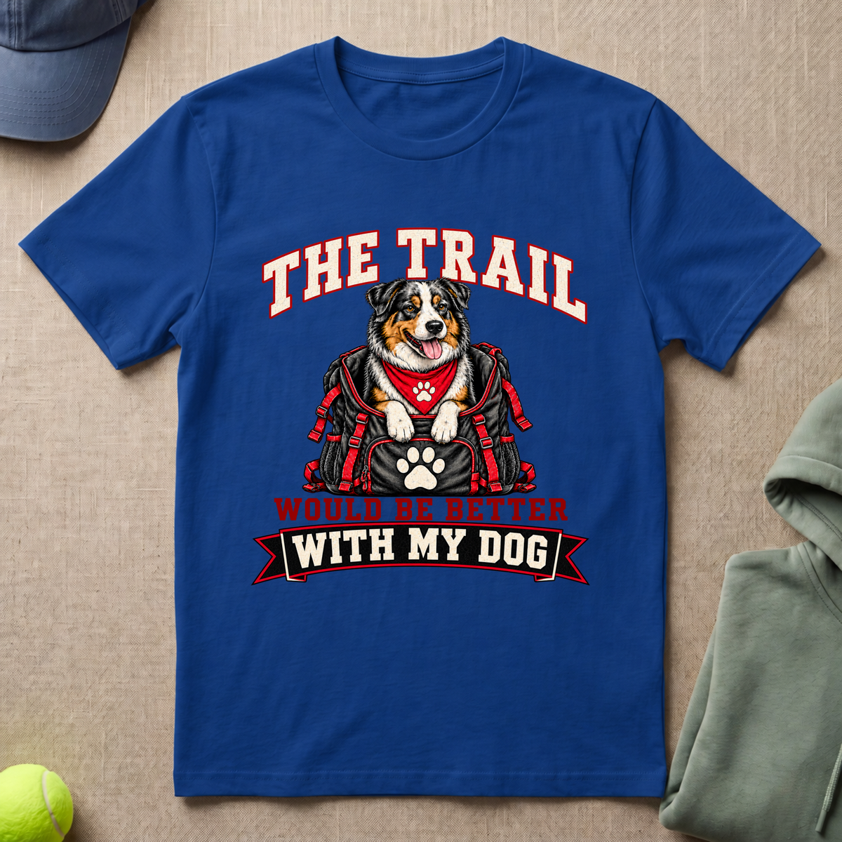 Trail Better With Dog T-Shirt