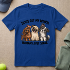 Dogs Get My Weird T-Shirt