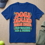 Dogs Demand T-Shirt