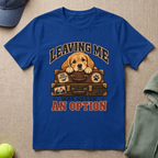 Leaving Me T-Shirt