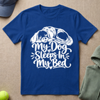 Dog Sleeps In My Bed T-Shirt
