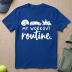 My Workout Routine T-Shirt