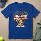 Bad Choices Dog Approves T-Shirt