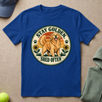 Stay Golden Shed Often T-Shirt