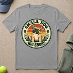 Small Dog Big Snore T-Shirt
