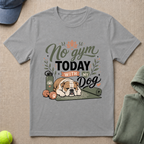 No Gym Today   T-Shirt