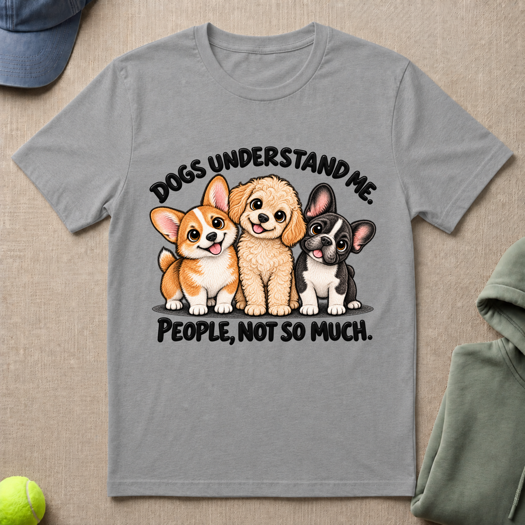 Dogs Understand Me T-Shirt