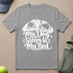 Dog Sleeps In My Bed T-Shirt