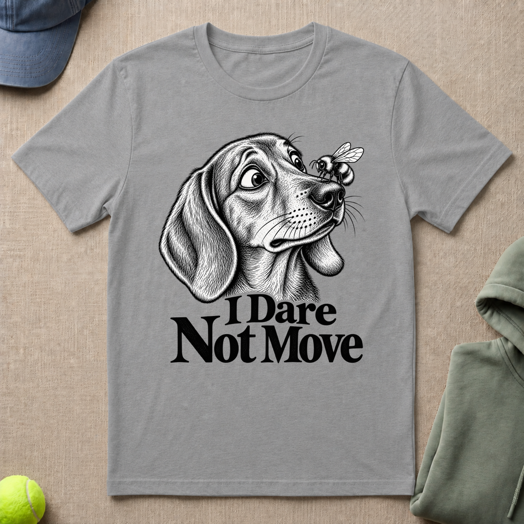 Dare Not Move T-Shirt