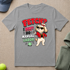 Fetch? T-Shirt