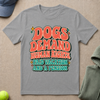 Dogs Demand T-Shirt