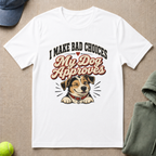 Bad Choices Dog Approves T-Shirt