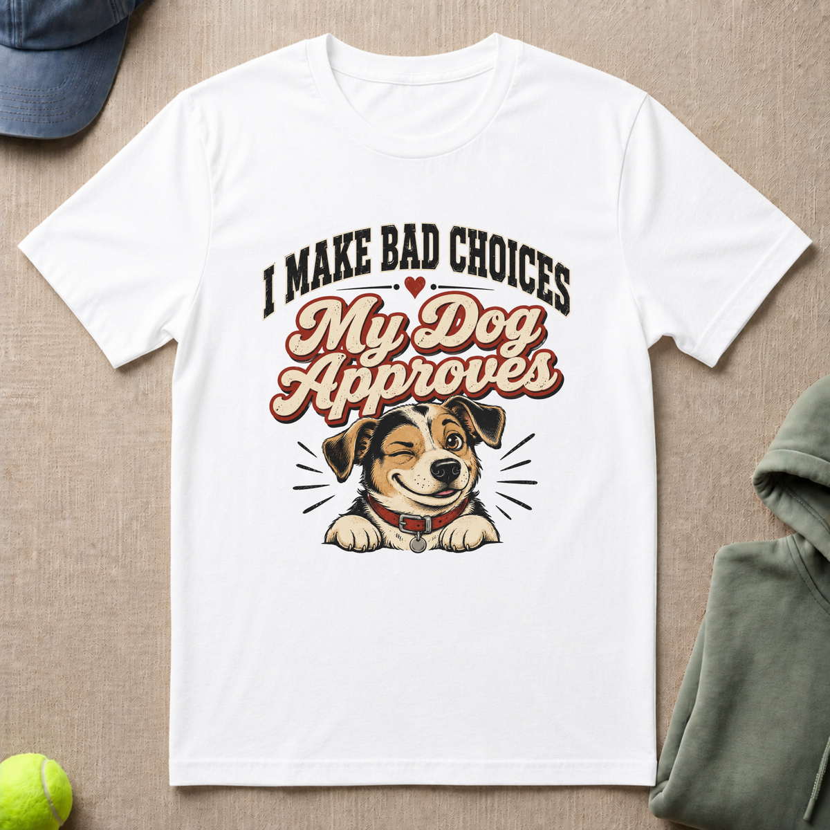 Bad Choices Dog Approves T-Shirt