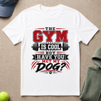 The Gym Is Cool.. T-Shirt