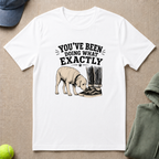 Been Doing What? T-Shirt