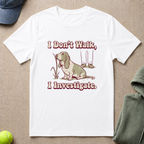 I Investigate T-Shirt