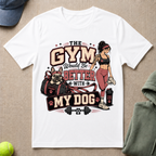 Gym Better With Dog T-Shirt