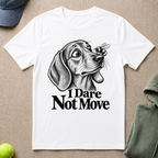 Dare Not Move T-Shirt