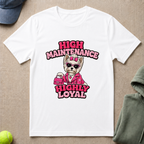 High Maintenance T-Shirt