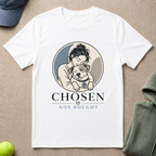 Chosen Not Bought T-Shirt